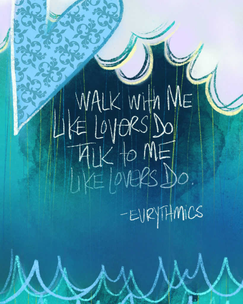 Digital art of turquoise storm sky with the lyrics "walk with me like lovers do talk to me like lovers do" by The Eurythmics hand written in the rain. 